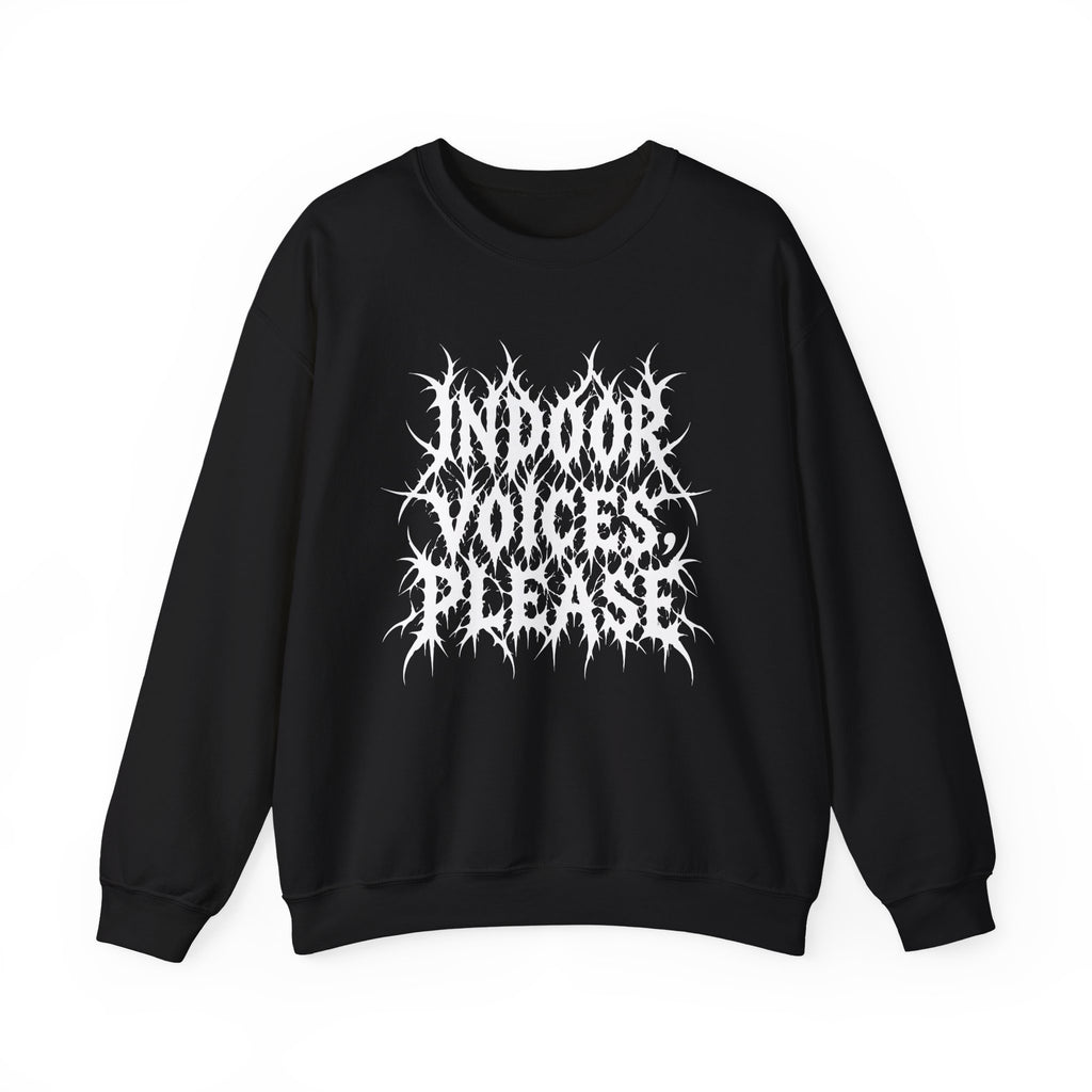 Indoor Voices, Please Crewneck Sweatshirt | Death Metal Typography